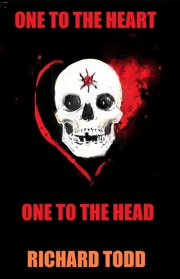 One to the Heart, One to the Head by Richard Todd