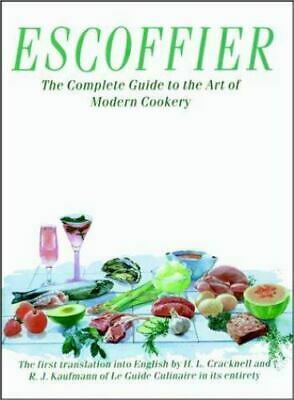 Escoffier: The Complete Guide to the Art of Modern Cookery by Auguste Escoffier