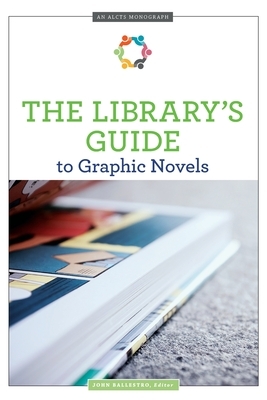 The Library's Guide to Graphic Novels by John Ballestro