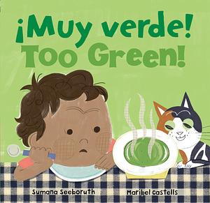 ¡Muy verde! / Too Green! by Maribel Castells, Sumana Seeboruth