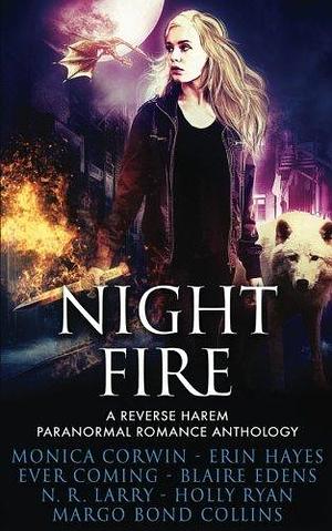 Night Fire Anthology by Margo Bond Collins, Margo Bond Collins, Erin Hayes, Monica Corwin