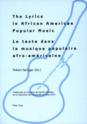 The Lyrics in African American Popular Music - Le texte dans la musique populaire afro-américaine: Proceedings of Metz by Robert Springer