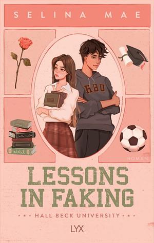 Lessons In Faking by Selina Mae