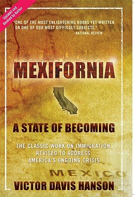 Mexifornia: A State of Becoming by Victor Davis Hanson