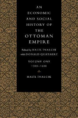An Economic and Social History of the Ottoman Empire, 1300 1914 2 Volume Paperback Set by Suraiya Faroqhi, Bruce McGowan, Halil Inalcik