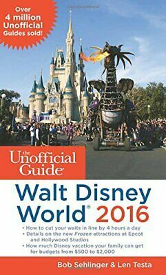 The Unofficial Guide to Walt Disney World 2016 by Bob Sehlinger