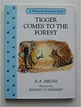 Tigger Comes to the Forest by A.A. Milne