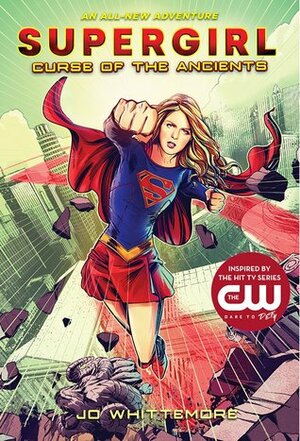 Supergirl: Curse of the Ancients by Jo Whittemore