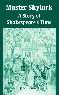 Master Skylark: A Story of Shakespeare's Time by John Bennett