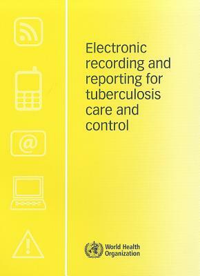 Electronic Recording and Reporting for Tuberculosis Care and Control by World Health Organization