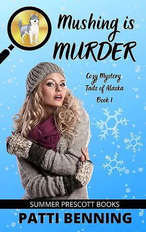 Mushing is Murder by Patti Benning