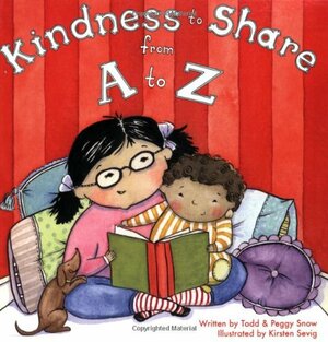 Kindness to Share from A to Z by Todd Snow, Peggy Snow