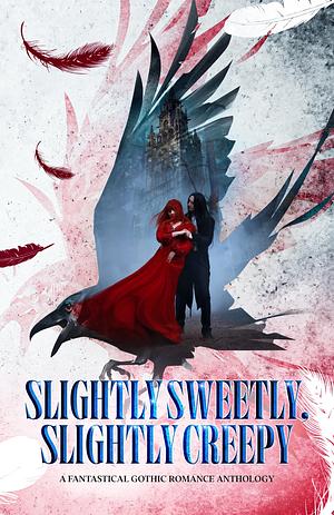 Slightly Sweetly, Slightly Creepy by Sonya Lano, Sonya Lano, Sky Sommers, Lynn Rush