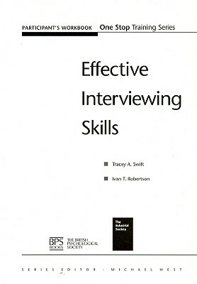 Effective Interviewing Skills Participant Workbook by Ivan T. Robertson, Tracey A. Swift