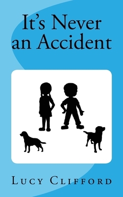 Its Never an Accident by Lucy Lane Clifford