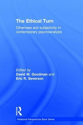 The Ethical Turn: Otherness and Subjectivity in Contemporary Psychoanalysis by 