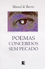 Poemas Concebidos Sem Pecado (Portuguese Edition) by Manoel de Barros