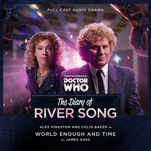 The Diary of River Song: World Enough and Time by James Goss