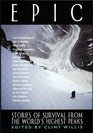 Epic: Stories of Survival from the World's Highest Peaks by Clint Willis