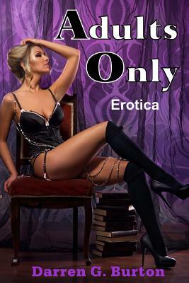 Adults Only: Erotica by Darren G. Burton