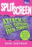 Split Screen: Attack of the Soul-Sucking Brain Zombies/Bride of the Soul-Sucking Brain Zombies by Brent Hartinger