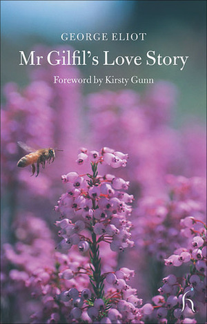 Mr Gilfil's Love Story by George Eliot, Kirsty Gunn