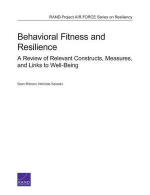 Behavioral Fitness and Resilience: A Review of Relevant Constructs, Measures, and Links to Well-Being by Sean Robson