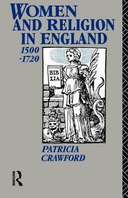 Women and Religion in England: 1500-1720 by Patricia Crawford