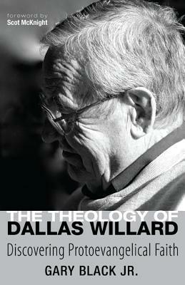 The Theology of Dallas Willard by Scot McKnight, Gary Black Jr.