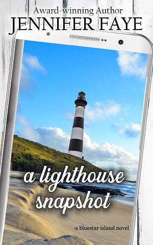 A Lighthouse Snapshot by Jennifer Faye, Jennifer Faye