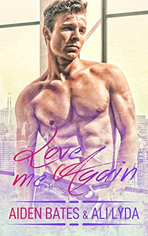 Love Me Again by Aiden Bates, Ali Lyda