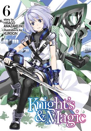 Knight's & Magic: Volume 6 by Hisago Amazake-no