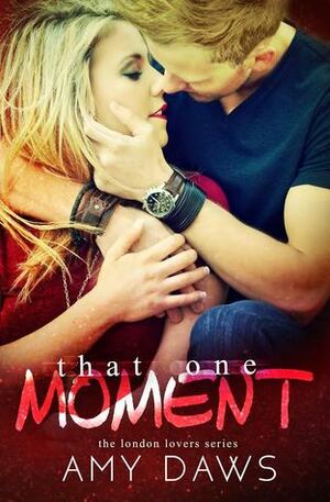 That One Moment by Amy Daws