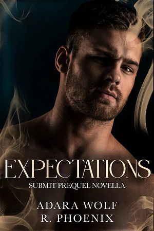 Expectations  by Adara Wolf, R. Phoenix