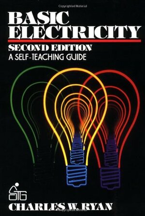 Basic Electricity: A Self-Teaching Guide by Charles Ryan