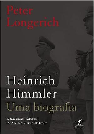 Heinrich Himmler: uma biografia by Peter Longerich, Lesley Sharpe, Jeremy Noakes