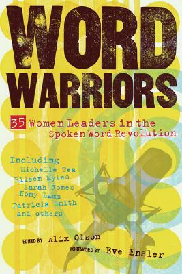 Word Warriors: 35 Women Leaders in the Spoken Word Revolution by Alix Olson