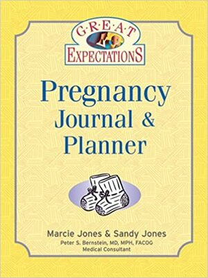 Great Expectations Pregnancy Journal & Planner by Sandy Jones, Marcie Jones