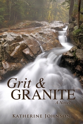 Grit & Granite by Katherine Johnson