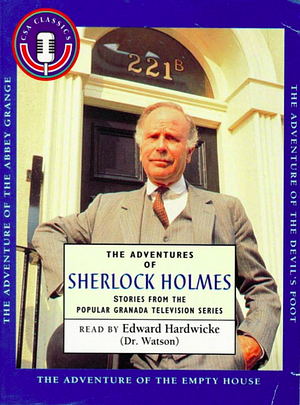 The Adventures of Sherlock Holmes. Episode One: The Adventure of the Empty House; The Adventure of the Devil's Foot; The Adventure of the Abbey Grange by Arthur Conan Doyle