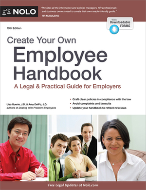 Create Your Own Employee Handbook: A Legal & Practical Guide for Employers by Amy Delpo, Lisa Guerin