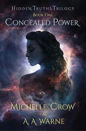 Concealed Power (Hidden Truths Trilogy Book 1) by A.A. Warne, Michelle Crow