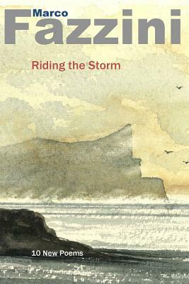 Riding the Storm: - 10 New Poems by Smoss, Marco Fazzini