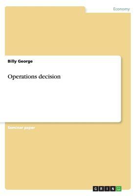 Operations decision by Billy George