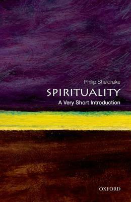 Spirituality: A Very Short Introduction by Philip Sheldrake