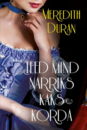 Tee mind narriks kaks korda by Meredith Duran