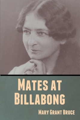 Mates at Billabong by Mary Grant Bruce