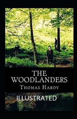 The Woodlanders Illustrated by Thomas Hardy