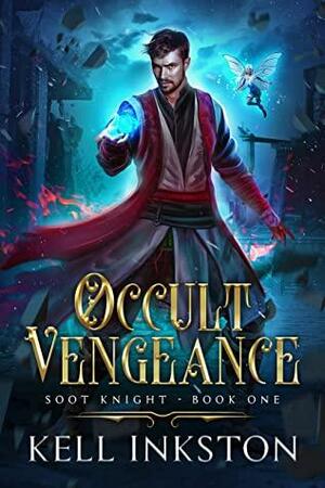 Occult Vengeance: an Explosive Dark Fantasy by Kell Inkston