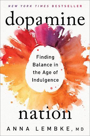 Generación Dopamina. Cómo encontrar el equilibrio en la era del goce desenfrenado by Anna Lembke